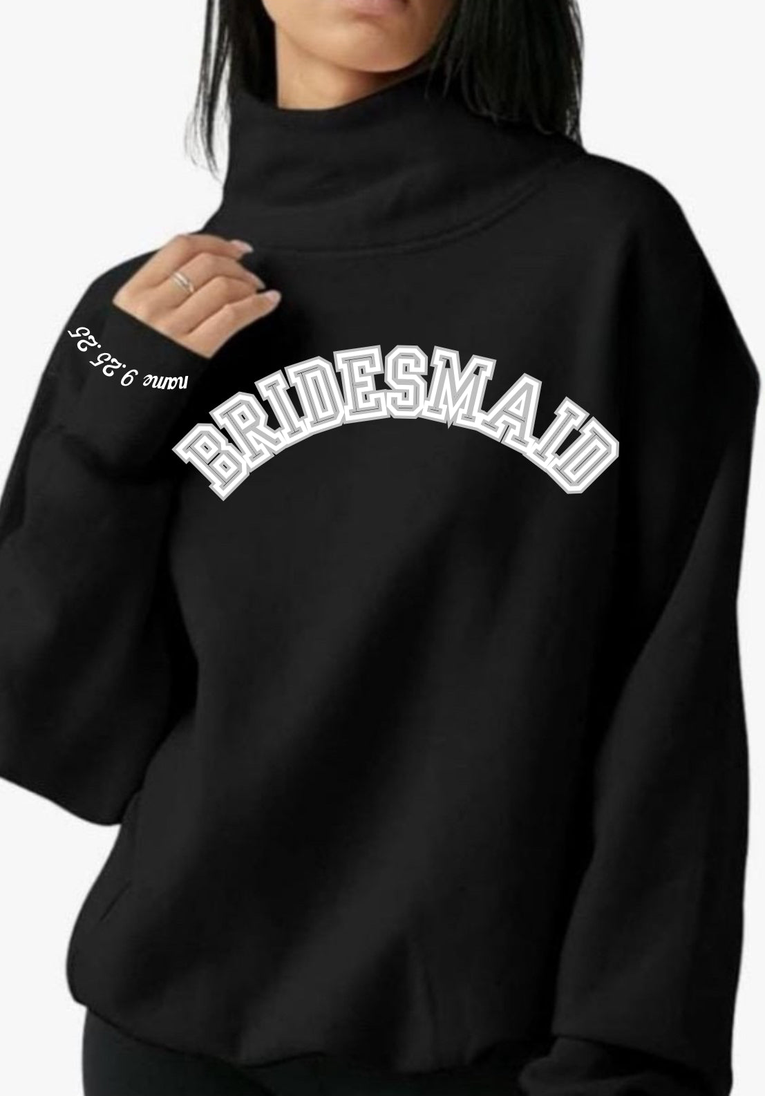 BRIDESMAID oversized block letters w/ date & last name on cuff on a mock neck soft oversized sweatshirt. PARK like