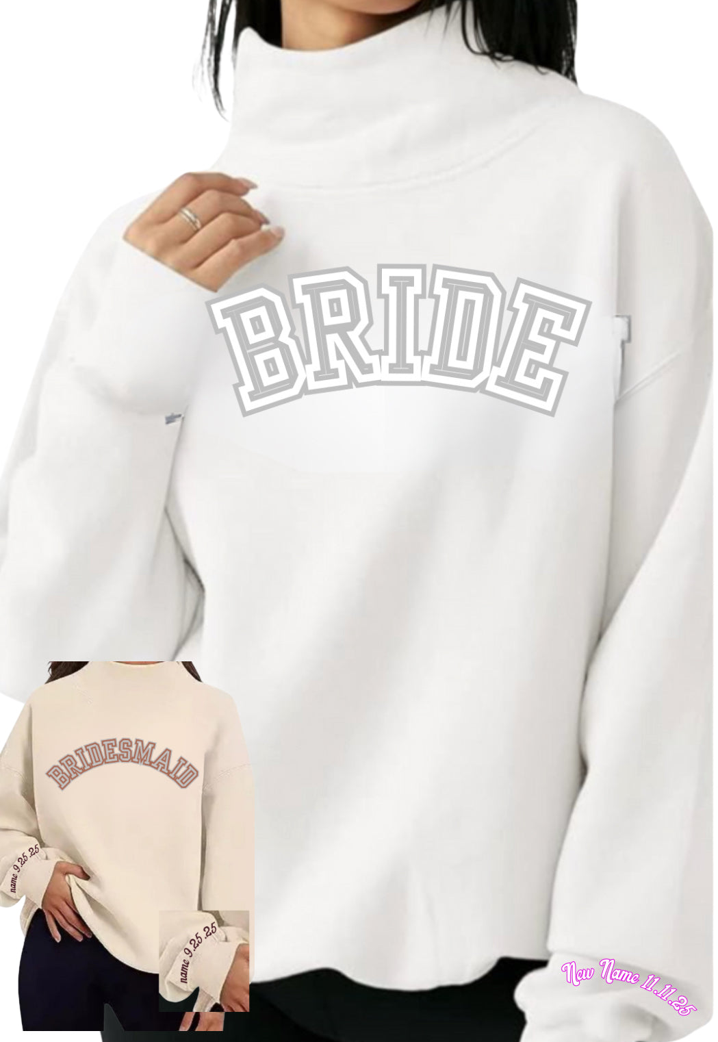 BRIDESMAID oversized block letters w/ date & last name on cuff on a mock neck soft oversized sweatshirt. PARK like